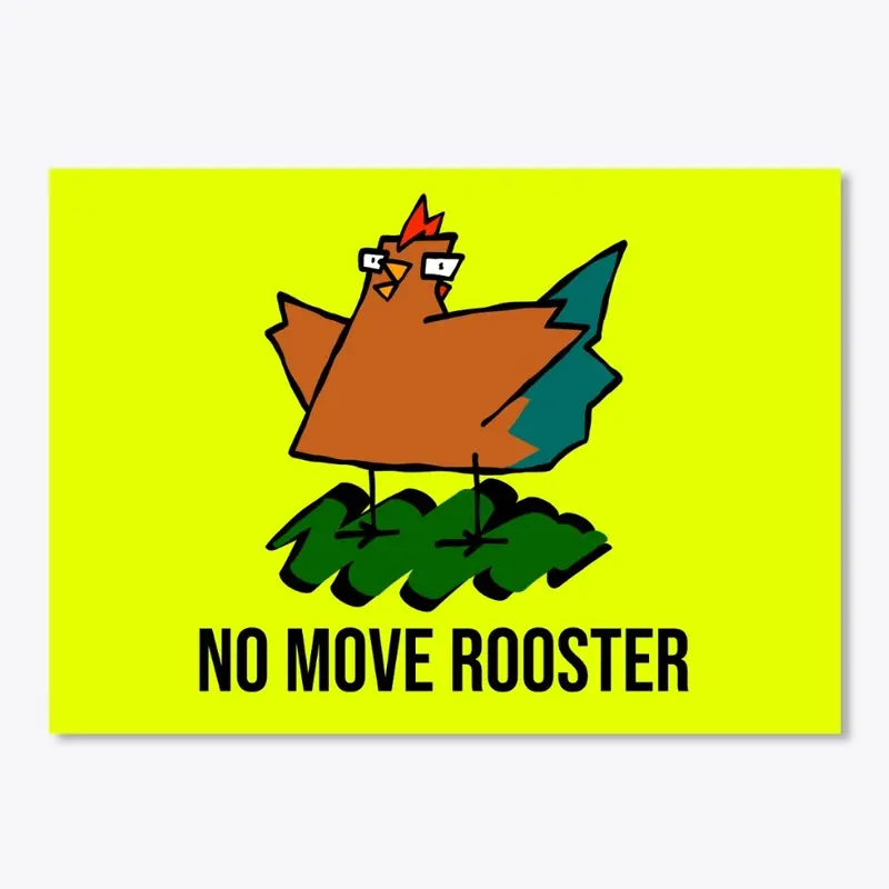 NO MOVE ROOSTER